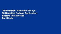 Full version  Heavenly Essays: 50 Narrative College Application Essays That Worked  For Kindle
