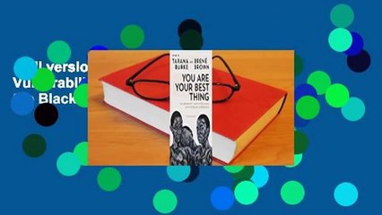 Full version  You Are Your Best Thing: Vulnerability, Shame Resilience, and the Black Experience