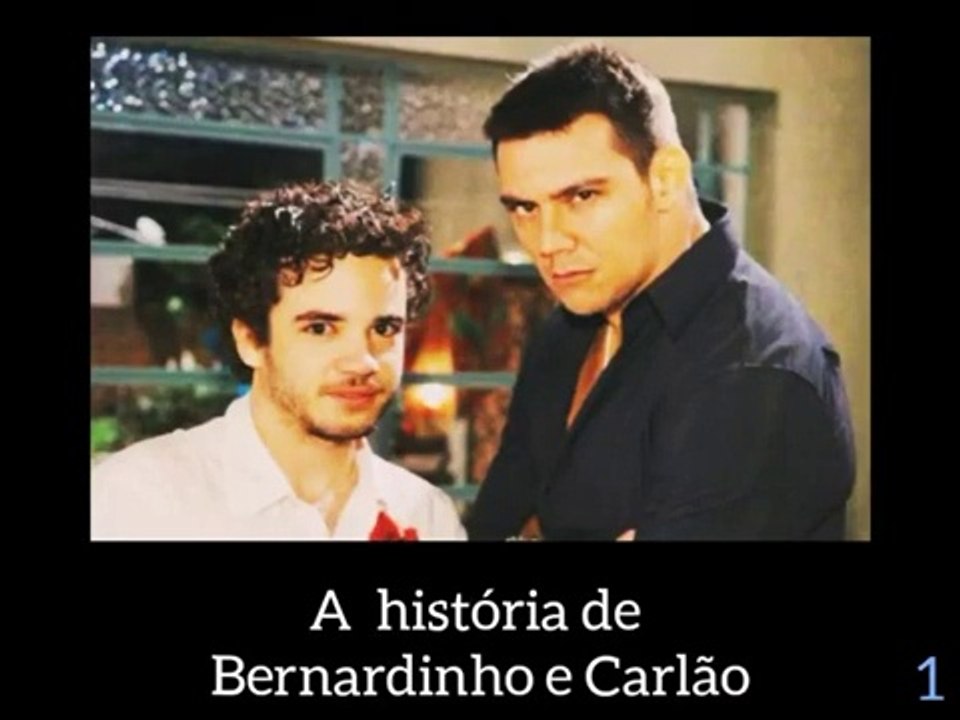 Bernardinho e Carlão.(A história/parte 1)