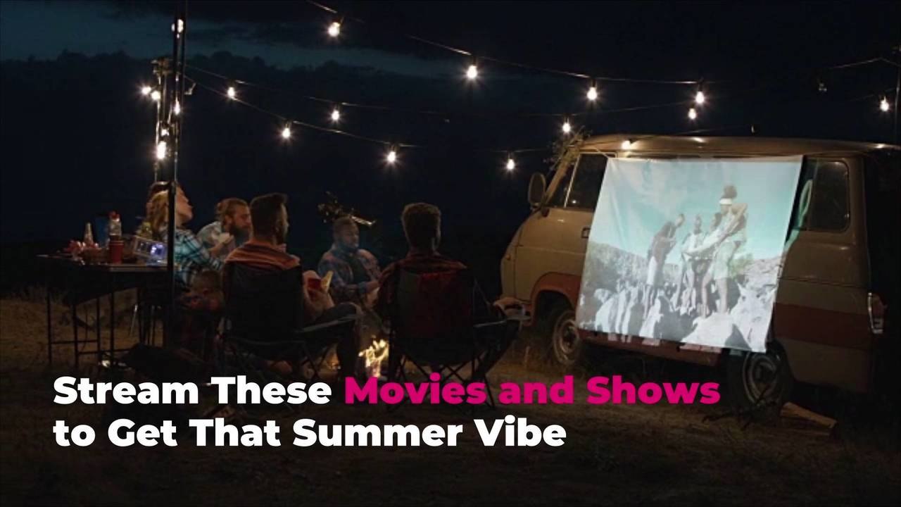 Stream These Movies and Shows to Get That Summer Vibe