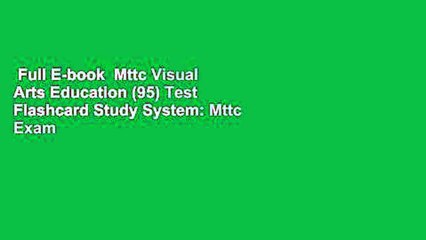 Full E-book  Mttc Visual Arts Education (95) Test Flashcard Study System: Mttc Exam Practice