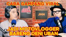 JADI BEGINI PODCAST #5 - DENI UBAN MOTOVLOGGER PALING VIRAL DI PURWAKARTA