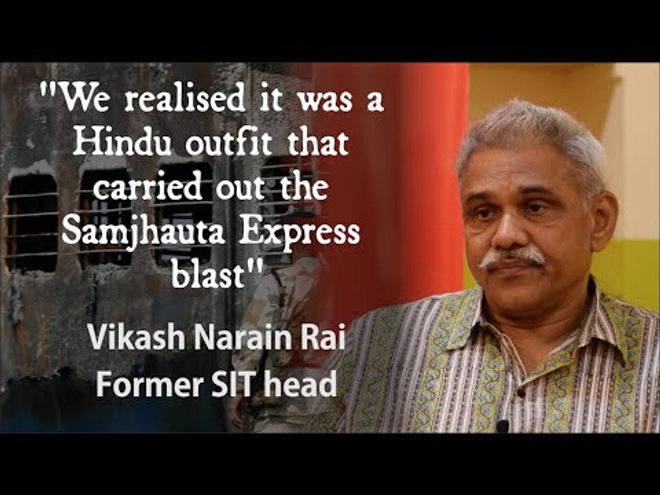 Samjhauata Express blasts: SIT chief Vikash Narain Rai explains