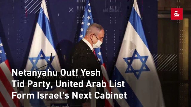 Netanyahu Out! Yesh Tid Party, United Arab List Form Israel's Next Cabinet