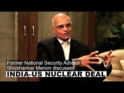 Shivshankar Menon on India-US Nuclear deal