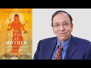 The Nation as Mother: Insights on Nationhood with Sugata Bose