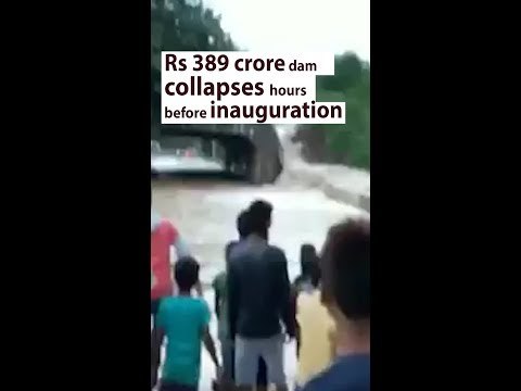 In Bihar, Rs 389-crore dam collapses hours before inauguration by CM