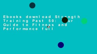 Ebooks download Strength Training Past 50: Your Guide to Fitness and Performance full