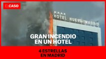 Gran incendio en un hotel 4 estrellas de Madrid