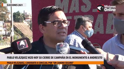 Pablo Velázquez hizo hoy su cierre de campaña en el monumento a Andresito
