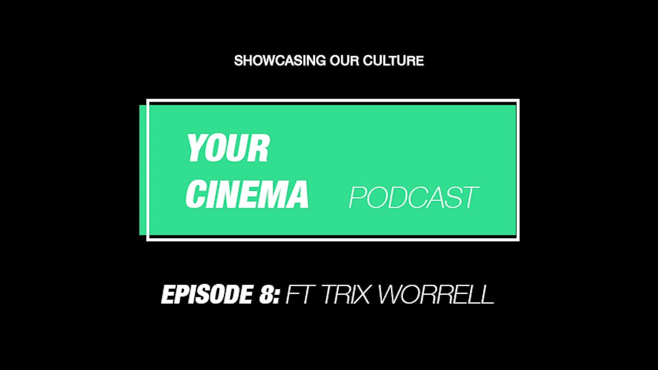 Desmonds' Creator Trix Worrell drops gems for writers and creatives! | Ep.8 Your Cinema Podcast