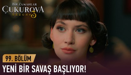 Yeni bir savaşın eşiğindeler - Bir Zamanlar Çukurova 99. Bölüm