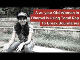 A 21 Year-Old Woman From Dharavi Is Using Tamil Rap To Break Boundaries