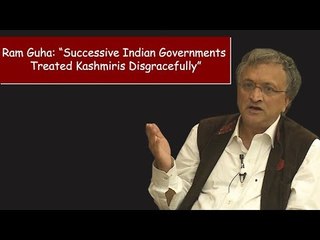Ram Guha: “Successive Indian Governments Treated Kashmiris Disgracefully”
