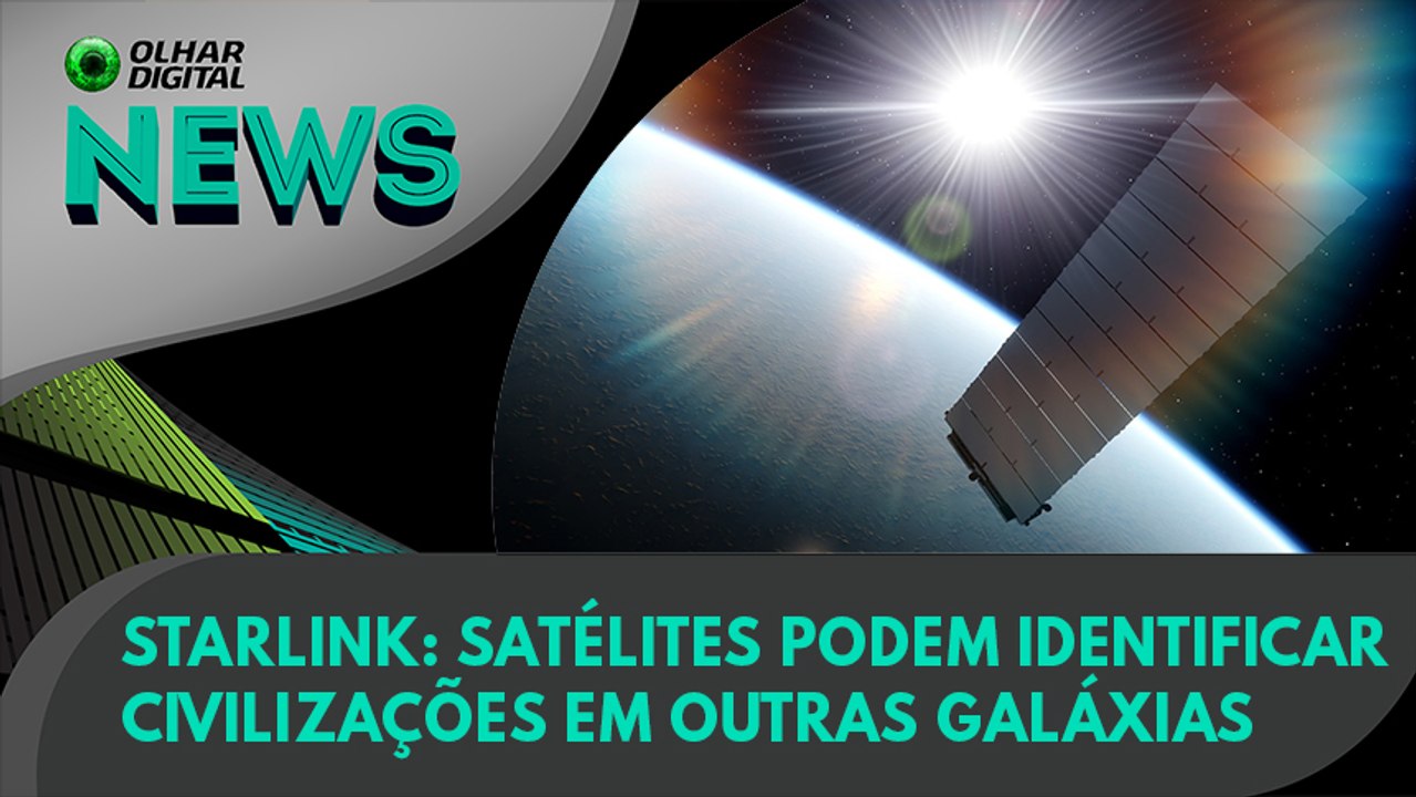 Ao Vivo | Starlink: satélites podem identificar civilizações em outras galáxias | 03/06/2021 | #OlharDigital