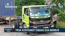 RIngsek! Dua Minibus Tertabrak Truk Kontainer yang Diduga Tidak Kuat Menanjak di Cilegon