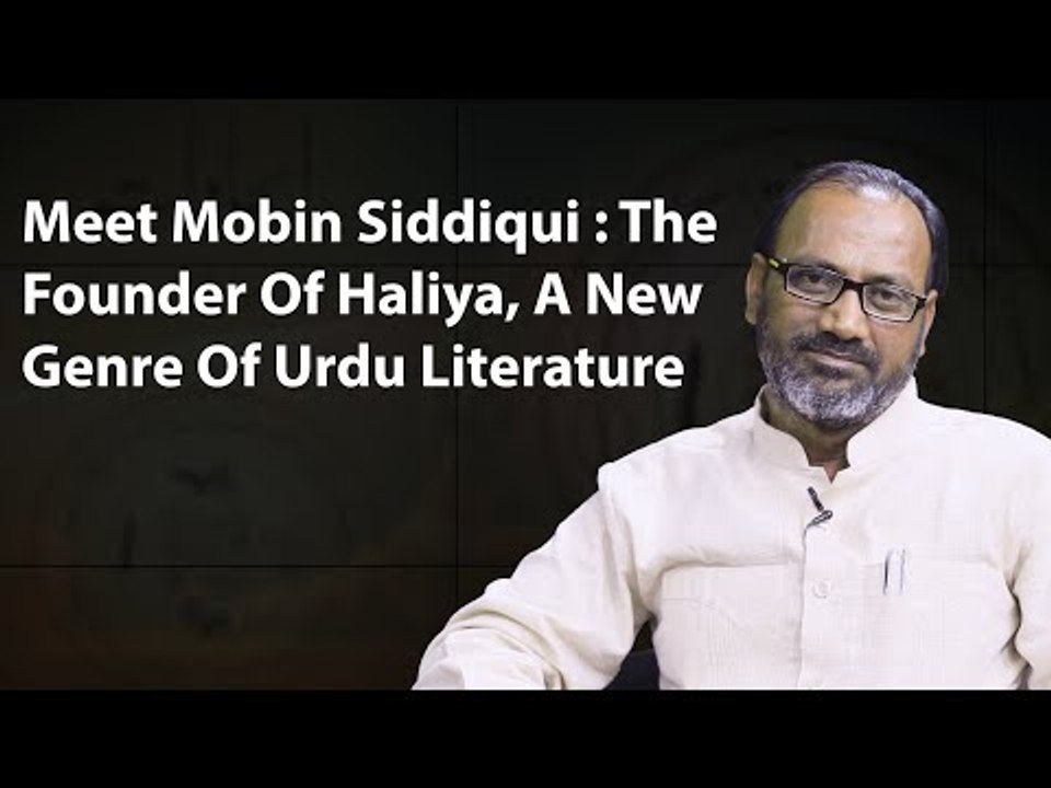 Meet Mobin Siddiqui : The founder of Haliya, a new genre of Urdu Literature