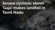 Severe Cyclonic Storm Gaja in Tamil Nadu