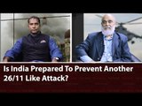 National Security Conversation Episode 30: Is India Prepared To Prevent Another 26/11 Like Attack?