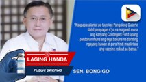 Pagdating ng mga biniling bakuna ngayong Hunyo, hindi maaantala ayon kay Sen. Bong Go