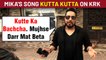 Mika Singh Sings Kutta Kutta Song, Reveals KRK Ran Away Selling His Home