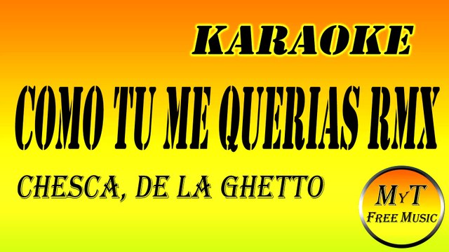 Karaoke - Como Tu Me Querias (Remix) - Chesca, De La Ghetto - Instrumental Lyrics Letra