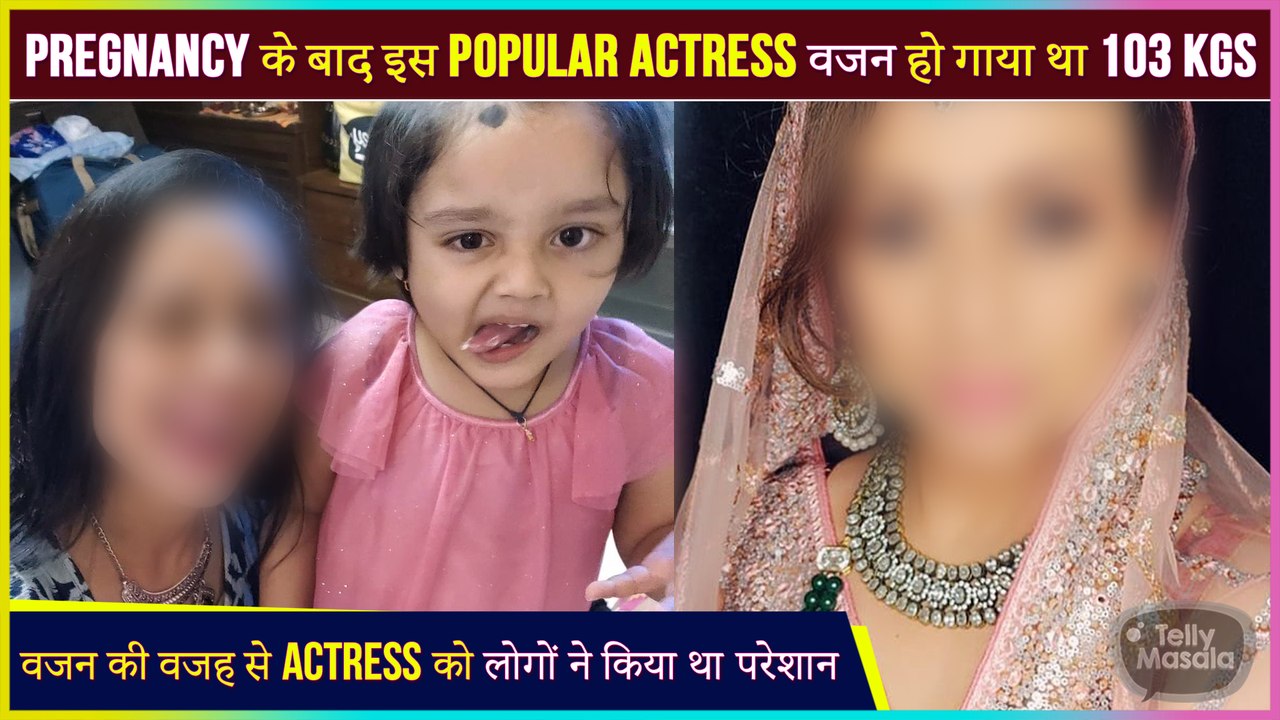 This Popular Actress Gained 103 Kgs After Her Pregnancy, Reveals About Her Struggle & Complications