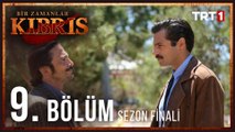 Bir Zamanlar Kıbrıs 9. Bölüm (Sezon Finali)