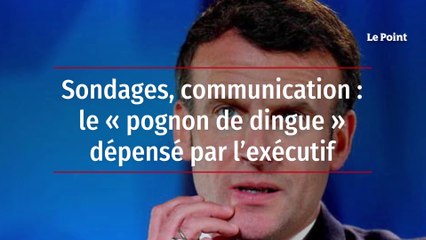 Sondages, communication : le « pognon de dingue » dépensé par l’exécutif