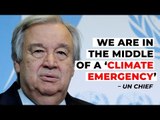 #CoveringClimateNow | We Are in A 'Climate Emergency', Governments Must Act : UN Chief