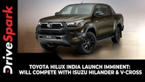 Toyota Hilux India Launch Imminent: Will Compete With Isuzu HiLander & V-Cross