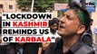 This Muharram, Kashmiris in Delhi Compare Lockdown in Valley To Karbala