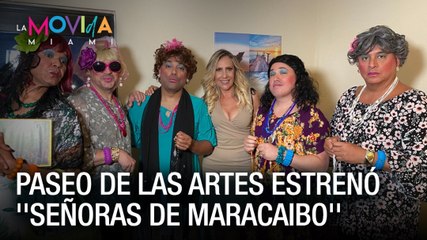 Paseo de Las Artes estrenó ''Señoras de Maracaibo'' en Miami - La Movida Miami