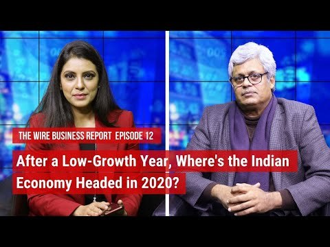 After a Low-Growth Year, Where's the Indian Economy Headed in 2020? | The Wire Business Report