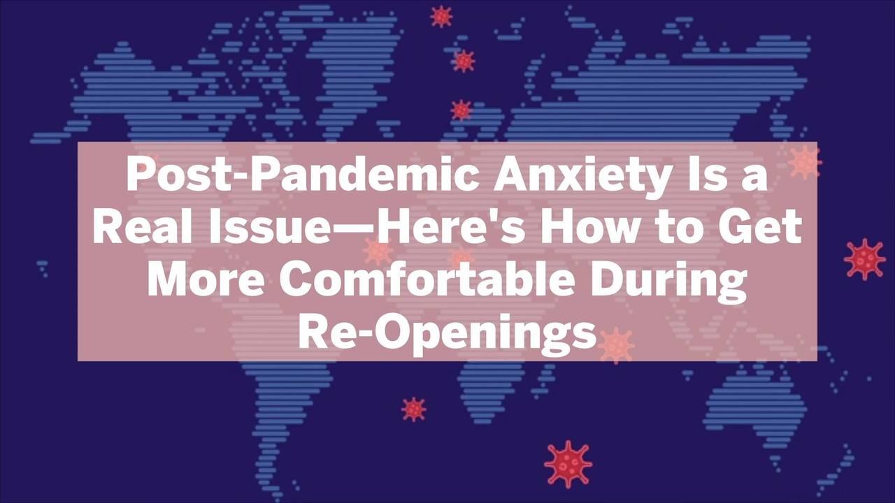 Post-Pandemic Anxiety Is a Real Issue—Here’s How to Get More Comfortable During Re-Opening