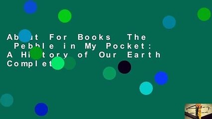 About For Books  The  Pebble in My Pocket: A History of Our Earth Complete