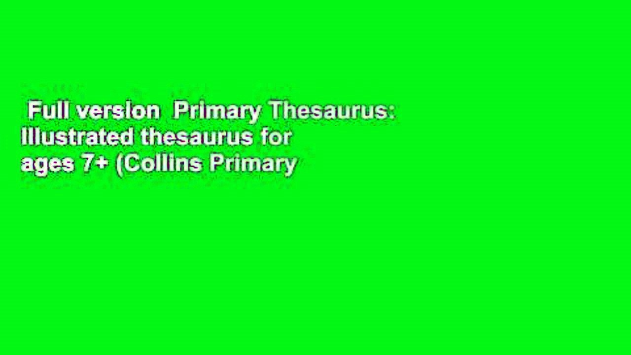 Full version  Primary Thesaurus: Illustrated thesaurus for ages 7+ (Collins Primary