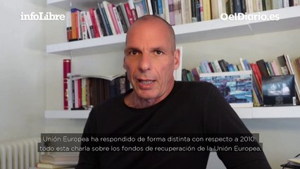 Yanis Varoufakis: "La reacción de la UE no es diferente a 2008, lo que es diferente es la propaganda"