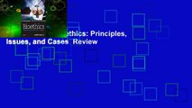 Full Version  Bioethics: Principles, Issues, and Cases  Review