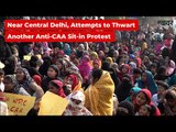 Near Central Delhi, Attempts to Thwart Another Anti-CAA Sit-in Protest | The Wire
