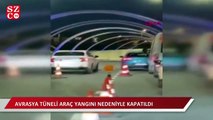 Avrasya Tüneli araç yangını nedeniyle kapatıldı