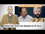 Questions Ajit Doval Should Be Asking About Kashmir Cop Davinder Singh's Terror Links | BTH40