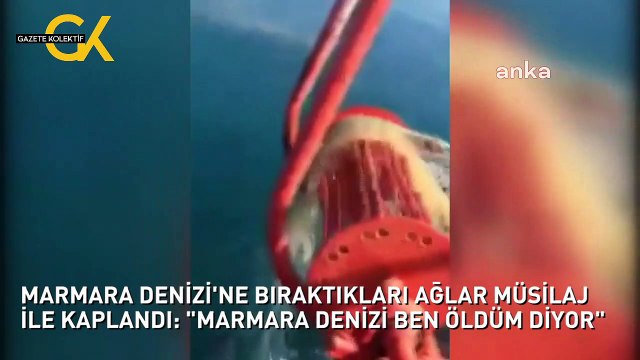 MARMARA DENİZİ'NE BIRAKTIKLARI AĞLAR MÜSİLAJ İLE KAPLANDI: MARMARA DENİZİ BEN ÖLDÜM DİYOR