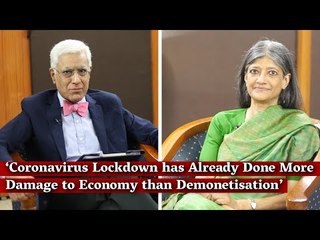 ‘Coronavirus Lockdown has Already Done More Damage to Economy than Demonetisation’ I Karan Thapar