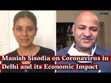 Interview with Manish Sisodia | 'Have Lost 60% of Our Revenue, Economic Future Looks Uncertain'