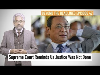 Supreme Court Reminds Us Justice Was Not Done | Beyond The Headlines | The Wire