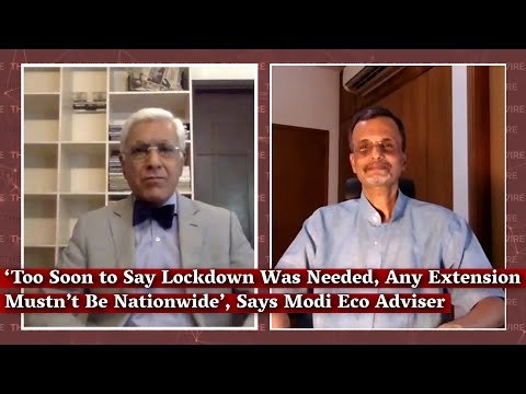‘Too Soon to Say Lockdown Was Needed, Any Extension Mustn’t Be Nationwide’, Says Modi Eco Adviser
