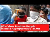 Coronavirus Updates, April 20: 80% COVID-19 Patients in India Are Asymptomatic, Says ICMR