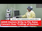 Coronavirus Updates, April 6: AIIMS Doctors Write to PM, Raise Concern Over Trolling of Doctors