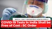 Coronavirus Updates, April 8: COVID-19 Testing in India Shall be Free of Cost, Says Apex Court